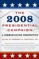 The 2008 Presidential Campaign: A Communication Perspective 0742564355 Book Cover