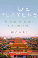 Tide Players: The Movers and Shakers of a Rising China 1595586202 Book Cover
