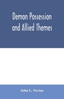 Demon possession and allied themes; being an inductive study of phenomena of our own times 935400668X Book Cover