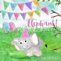Happy Birthday Elephant! 1534736409 Book Cover