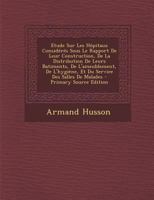 A0/00tude Sur Les Hapitaux Consida(c)Ra(c)S Sous Le Rapport de Leur Construction, (A0/00d.1862) 0274898853 Book Cover