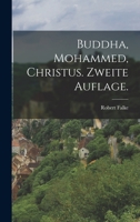 Buddha, Mohammed, Christus. Zweite Auflage. 1019303212 Book Cover