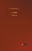 The Sea: Its Stirring Story of Adventure, Peril Heroism (Classic Reprint) B0BQD1X547 Book Cover