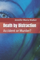 Death by Distraction: Accident or Murder? B0G653YS7C Book Cover