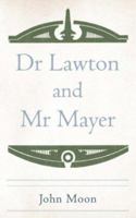 Dr Lawton and Mr Mayer 1844018857 Book Cover