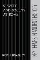 Slavery and Society at Rome (Key Themes in Ancient History) 0521378877 Book Cover