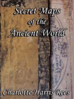 Secret Maps of the Ancient World 1434392783 Book Cover
