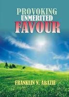 Provoking Un-Merited Favor: The Favor of God 1945133147 Book Cover