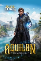 Aquilon: The Water Mage (Book 1): A Historical Portal Progression Fantasy Series 8077090125 Book Cover