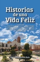 Historias de una Vida Feliz (Spanish Edition) 1640865616 Book Cover