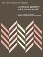 Centre and Periphery in the Ancient World (New Directions in Archaeology) 052110842X Book Cover