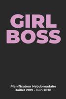 GIRL BOSS Planificateur Hebdomadaire Juillet 2019 - Juin 2020: Organisateur De Tâches De 12 Mois Pour Les Femmes (French Edition) 1095262661 Book Cover