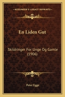 En Liden Gut: Skildringer For Unge Og Gamle 1164633511 Book Cover