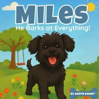 Miles: He Barks at Everything: Auntie Karen's Miles Alexander Banks Series 0989726142 Book Cover