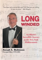 Long Winded: An Oboist's Incredible Journey to the New York Philharmonic 1941049532 Book Cover