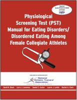 Physiological Screening Test (PST) Manual: Eating Disorders/Disordered Eating Among Female Collegiate Athletes 1606790692 Book Cover