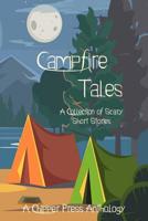 Campfire Tales: A Collection of Scary Short Stories 1643900722 Book Cover