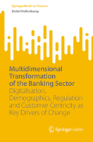 Multidimensional Transformation of the Banking Sector: Digitalisation, Demographics, Regulation and Customer Centricity as Key Drivers of Change (SpringerBriefs in Finance) 3658512830 Book Cover