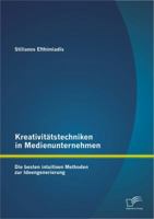 Kreativit�tstechniken in Medienunternehmen: Die besten intuitiven Methoden zur Ideengenerierung 3842889925 Book Cover