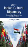 Indian Cultural Diplomacy: Celebrating Pluralism in a Globalised World 9388161084 Book Cover