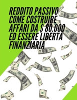 Reddito passivo come costruire affari da $ 80.000 ed essere libertà finanziaria B08JF5K6ZW Book Cover