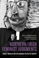 Northern / Irish Feminist Judgments: Judges' Troubles and the Gendered Politics of Identity 1849465746 Book Cover