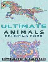 Ultimate Animals Coloring Book: An Adult Coloring Book with 107 Various Animals for Relaxation, Inspiration and Stress Relieving B088B4PVZX Book Cover