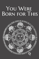 You Were Born for This: Lined Notebook / Journal Gift, 100 Pages, 6x9, Cover, Matte Finish Inspirational Quotes Journal, Notebook, Diary, Composition Book 1660568811 Book Cover