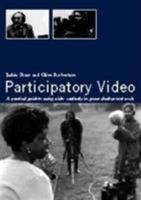 Participatory Video: A Practical Approach to Using Video Creatively in Group Development Work 0415141052 Book Cover