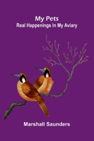 My pets: Real happenings in my aviary 9373051261 Book Cover