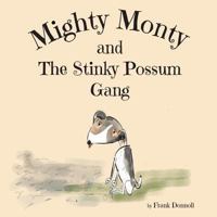 Mighty Monty and The Stinky Possum Gang 152335240X Book Cover