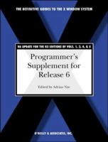Programmer's Supplement for Release 6 (Definitive Guides to the X Window System) 1565920899 Book Cover