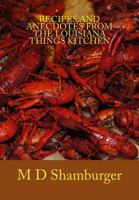 Recipes and Anecdotes from the Louisiana Things Kitchen 1523229381 Book Cover