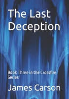 The Last Deception: Book Three in the Crossfire Series B09Q6F2TZM Book Cover