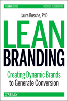 Lean Branding: Creating Dynamic Brands to Generate Conversion 144937302X Book Cover