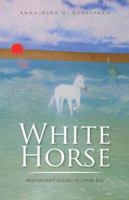 White Horse: Manuscript Found in Upper Bay 1490773878 Book Cover