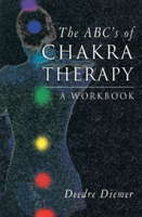 The ABC's of Chakra Therapy: a Workbook 1578630215 Book Cover