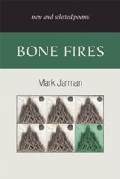Bone Fires: New and Selected Poems 193251189X Book Cover