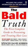 The BALD TRUTH: THE FIRST COMPLETE GUIDE TO PREVENTING AND TREATING HAIR LOSS 0671024892 Book Cover