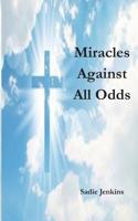 Miracles Against All Odds 1080822143 Book Cover