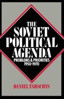 The Soviet Political Agenda: Problems and Priorities, 1950-1970 1349038660 Book Cover