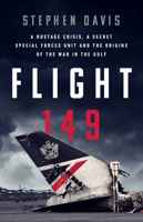 Flight 149: A Hostage Crisis, a Secret Special Forces Unit, and the Origins of the Gulf War 1541700058 Book Cover