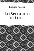 Lo Specchio di Luce: Dai taccuini di Rodney Collin 1689220848 Book Cover