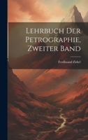Lehrbuch der Petrographie: Zweiter Band 1021977489 Book Cover