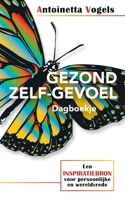 Gezond Zelf-Gevoel Dagboekje: Een Inspiratiebron Voor Persoonlijke En Wereldvrede B0BVGDQGQH Book Cover