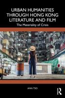 Urban Humanities through Hong Kong Literature and Film: The Materiality of Crisis 1041112173 Book Cover