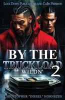 By The Truckload 2: Wild'n B0GY81ZR9H Book Cover