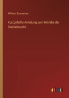 Kurzgefaßte Anleitung zum Betriebe der Rindviehzucht (German Edition) 3368510738 Book Cover