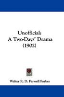 Unofficial: A Two-Days' Drama 1165154234 Book Cover