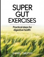 Super Gut Exercises: Practical steps for digestive health B0FTQS9CRD Book Cover